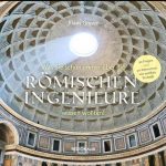 Was Sie schon immer über die römischen Ingenieure wissen wollten